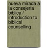 Nueva Mirada A La Consejeria Biblica / Introduction To Biblical Counselling door John MacArthur