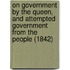 On Government By The Queen, And Attempted Government From The People (1842)