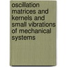 Oscillation Matrices And Kernels And Small Vibrations Of Mechanical Systems door M.G. Krein