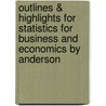 Outlines & Highlights For Statistics For Business And Economics By Anderson door Cram101 Textbook Reviews