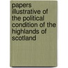 Papers Illustrative Of The Political Condition Of The Highlands Of Scotland door James MacConechy