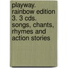 Playway. Rainbow Edition 3. 3 Cds. Songs, Chants, Rhymes And Action Stories door Onbekend