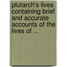 Plutarch's Lives Containing Brief And Accurate Accounts Of The Lives Of ... door Plutarch Edward Sylvester Ellis