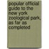Popular Official Guide To The New York Zoological Park, As Far As Completed