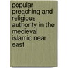 Popular Preaching And Religious Authority In The Medieval Islamic Near East door Jonathan Berkey