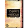 Practical Hints To Believers In The Gospel Of Universal Grace And Salvation by John Greenleaf Adams