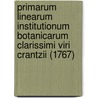 Primarum Linearum Institutionum Botanicarum Clarissimi Viri Crantzii (1767) door Francis Xavier Hartmann