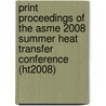 Print Proceedings Of The Asme 2008 Summer Heat Transfer Conference (Ht2008) door Onbekend