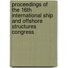 Proceedings Of The 16th International Ship And Offshore Structures Congress by P.A. Frieze