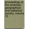 Proceedings Of The American Geographical And Statistical Society, Volume 10 door Professor Alexander Von Humboldt