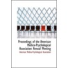 Proceedings Of The American Medico-Psychological Association Annual Meeting by American Medico-Psycholog Association
