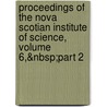 Proceedings Of The Nova Scotian Institute Of Science, Volume 6,&Nbsp;Part 2 door Onbekend