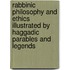 Rabbinic Philosophy And Ethics Illustrated By Haggadic Parables And Legends
