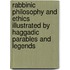 Rabbinic Philosophy And Ethics Illustrated By Haggadic Parables And Legends