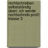 Rechtschreiben selbstständig üben: Ich werde Rechtschreib-Profi! Klasse 3 by Claudia Haertlmayr