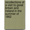 Recollections Of A Visit To Great Britain And Ireland In The Summer Of 1862 by Palmer W.J. Davis Barnett J. (John)