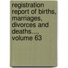 Registration Report Of Births, Marriages, Divorces And Deaths..., Volume 63 by Statistics Connecticut. Bu