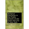 Religious Education In The Public Schools Of The State And City Of New York door Arthur Jackson Hall