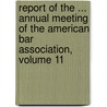 Report Of The ... Annual Meeting Of The American Bar Association, Volume 11 door George Sharswood