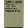 Rhetorical Vectors of Memory in National and International Holocaust Trials door Marouf Arif Hasian