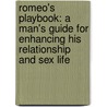 Romeo's Playbook: A Man's Guide For Enhancing His Relationship And Sex Life door L.A. Hunter