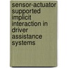 Sensor-Actuator Supported Implicit Interaction in Driver Assistance Systems door Andreas Riener