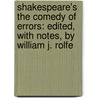 Shakespeare's The Comedy Of Errors: Edited, With Notes, By William J. Rolfe door Ontario Universit??T. Des Saarlandes
