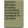Southern Germany, Including Wurtemberg And Bavaria: Handbook For Travellers door Karl Baedeker