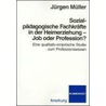Sozialpädagogische Fachkräfte in der Heimerziehung - Job oder Profession? door Jürgen Müller