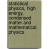 Statistical Physics, High Energy, Condensed Matter And Mathematical Physics door Onbekend