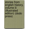 Stories From English History, Volume Iii (Illustrated Edition) (Dodo Press) door Rev. Alfred J. Church