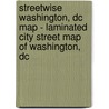 Streetwise Washington, Dc Map - Laminated City Street Map Of Washington, Dc door Streetwise Maps