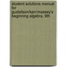 Student Solutions Manual For Gustafson/Karr/Massey's Beginning Algebra, 9th by R. David Gustafson