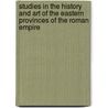 Studies In The History And Art Of The Eastern Provinces Of The Roman Empire door William Mitchell Ramsay