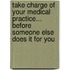 Take Charge Of Your Medical Practice... Before Someone Else Does It For You