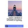 Teacher's Handbook Of Psychology On The Basis Of The Outlines Of Psychology door Sully James