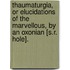 Thaumaturgia, Or Elucidations Of The Marvellous, By An Oxonian [S.R. Hole].