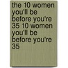 The 10 Women You'll Be Before You're 35 10 Women You'll Be Before You're 35 by Professor Allison James
