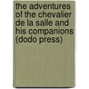 The Adventures Of The Chevalier De La Salle And His Companions (Dodo Press) door John S. C. Abbott