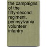 The Campaigns Of The Fifty-Second Regiment, Pennsylvania Volunteer Infantry door 1861-1 Pennsylvania Infantry. 52d Regt.