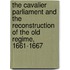 The Cavalier Parliament and the Reconstruction of the Old Regime, 1661-1667