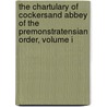 The Chartulary Of Cockersand Abbey Of The Premonstratensian Order, Volume I door Thomas Brooke