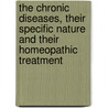 The Chronic Diseases, Their Specific Nature And Their Homeopathic Treatment by Dr Samuel Hahnemann