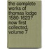 The Complete Works Of Thomas Lodge 1580-1623? Now First Collected, Volume 7