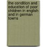 The Condition And Education Of Poor Children In English And In German Towns