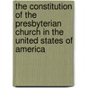 The Constitution Of The Presbyterian Church In The United States Of America door Onbekend