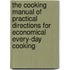 The Cooking Manual Of Practical Directions For Economical Every-Day Cooking