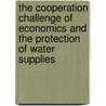 The Cooperation Challenge Of Economics And The Protection Of Water Supplies door Joan Hoffman