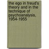 The Ego in Freud's Theory and in the Technique of Psychoanalysis, 1954-1955 door Jacques Lacan