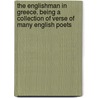 The Englishman In Greece. Being A Collection Of Verse Of Many English Poets by Rennell Rodd